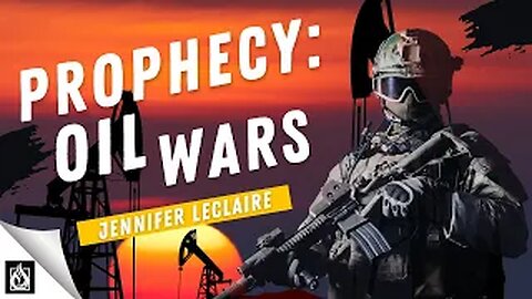 Prophecy: I Heard the Lord Say, "Oil Wars"