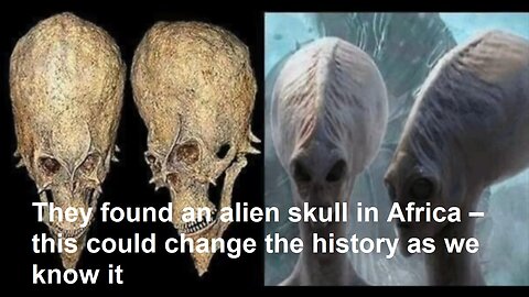 They found an alien skull in Africa – this could change the history as we know it