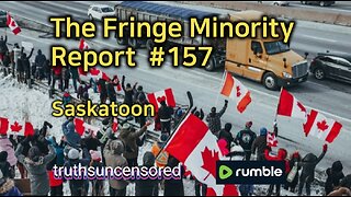 The Fringe Minority Report #157 National Citizens Inquiry Saskatoon