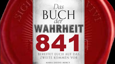 Er wird Wahrheit Gottes missbrauchen bis richtiger Augenblick gekommen ist(Buch der Wahrheit Nr 841)