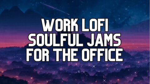 Work Lofi - Soulful Jams For The Office - Boost Your Vibes with relaxing Neo Soul-R&B
