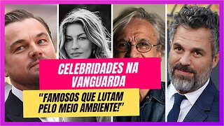 De Hollywood a Brasília: Famosos em Combate Pela Terra