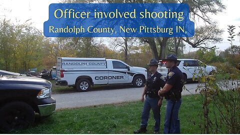 News Update - Officer involved shooting-Randolph County, New Pittsburg IN