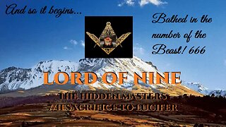 7/11 RELOADED- (666) SACRIFICE TO THE LORD OF NINE~THE (9) HIDDEN MASTERS BEGIN THE FINAL ASSAULT!