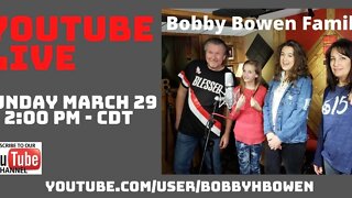 Bobby Bowen Family Live Concert! 3/29/20