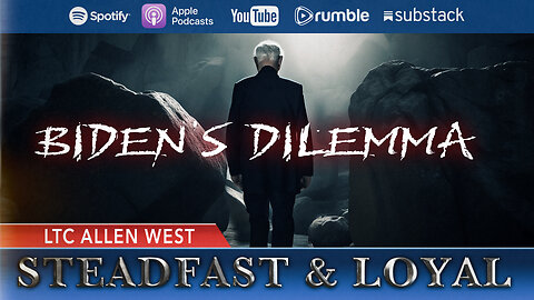 Allen West | Steadfast & Loyal | Bidens Dilemma