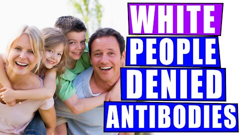 White People Rejected for Monoclonal Antibody Treatments for Being White and Healthy