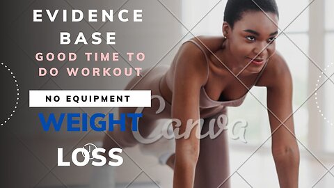 Evidence base - good time to do workout for weight loss
