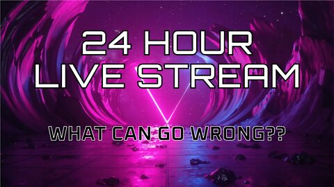 24 HOUR LIVE STREAM -With Guest PART 1 First 12 Hours