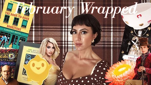 February Wrapped | all the bits and bobs from this month