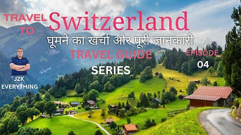 TRAVEL TO SWIZERLAND | TRAVEL GUIDE SERIES | EPISODE 04 | JZK EVERYTHING