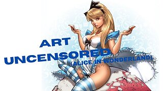 Art Uncensored (Alice in Wonderland)