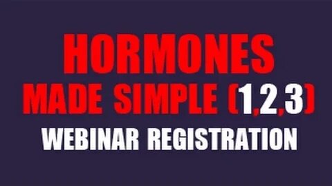 Hormones Made Simple (Part 1, 2 3) - Webinar Registration