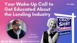 Your Wake-Up Call to Get Educated About the Lending Industry with Aaron Chapman