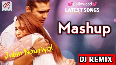 Mashup~2022||Jubin Nautiyal New Song||Bollywood Song||DJ Remix New Song||RK Music