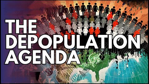 The Depopulation Agenda (Part 1) 🎬