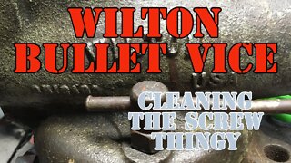 Wilton Bullet Vice - Cleaning the Screw Thing - Restoring it to Brand NEW OLD lol