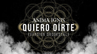 ANIMA IGNIS "Quiero Oírte" (Versión Orquestal)