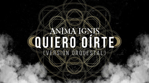 ANIMA IGNIS "Quiero Oírte" (Versión Orquestal)