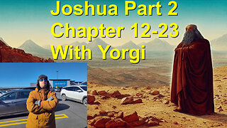 Joshua Chapter Part 2 12-23 with Yorgi