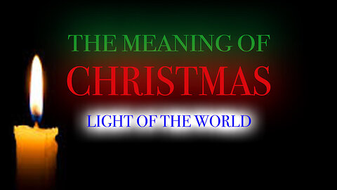 The Meaning Of Christmas: Light Of The World (Hannukah, Chanukah, Feast of Dedication)