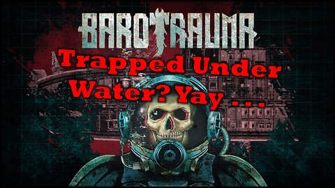 Barotrauma | Gamey Review First Impression | Live Stream