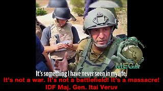 It’s not a war. It’s not a battlefield! It’s a massacre! IDF Maj. Gen. Itai Veruv