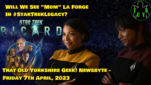 Will "Mom" La Forge Appear in #StarTrekLegacy? - TOYG! News Byte - 7th April, 2023