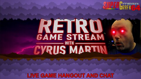 RETRO GAME STREAM WITH CYRUS MARTIN