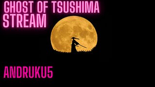 Greatest Samurai ever Ghost of Tsushima stream