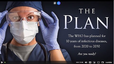 THE PLAN (Documentary). W.HO. & GLOBALISTS HAVE PLANS FOR MORE PLANDEMICS