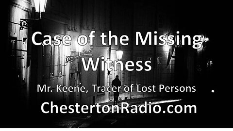 The Case of the Missing Witness - Mr. Keene Tracer of Lost Persons