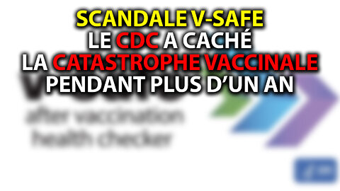SCANDALE V-SAFE: LE CDC A CACHÉ LA CATASTROPHE VACCINALE PENDANT PLUS D'UN AN