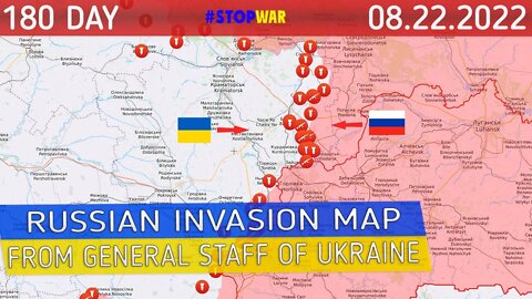 Russia and Ukraine war map 22 Aug 2022 - 180 day invasion | Military summary latest news today