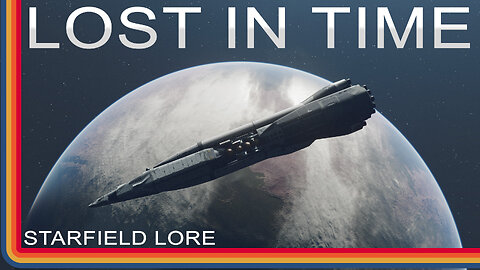 Starfield Lore - Lost in Time