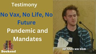 Youth Testimony: It Seemed No Vax, No life, No Future-Health Care Gave No Information