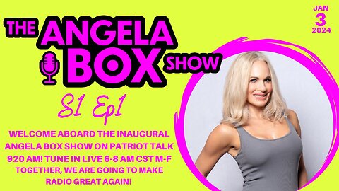 NEW!! The Angela Box Show on Patriot Talk 920 AM KYST - 1.3.24 - S1 Ep1
