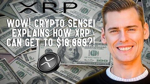 Wow! Crypto Sensei Explains How XRP Can Get To $10K?!