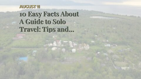 10 Easy Facts About A Guide to Solo Travel: Tips and Tricks for Exploring the World Alone Expla...