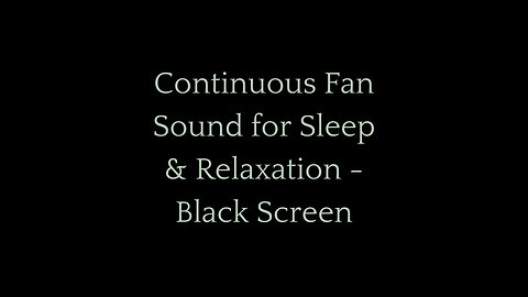 Continuous Fan Sound for Sleep & Relaxation - Black Screen | White Noise for Deep Rest