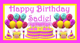 Happy Birthday 3D - Happy Birthday Sadie - Happy Birthday To You - Happy Birthday Song
