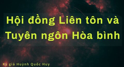 Hội đồng Liên tôn và Tuyên ngôn Hòa bình - Ký giả Huỳnh Quốc Huy #HQHChannel