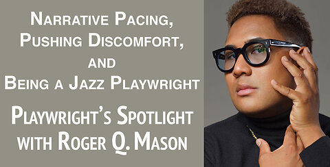 Playwright's Spotlight with Roger Q. Mason