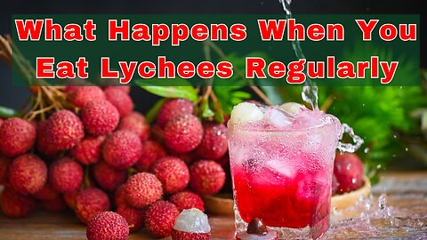 What Happens When You Eat Lychees Regularly