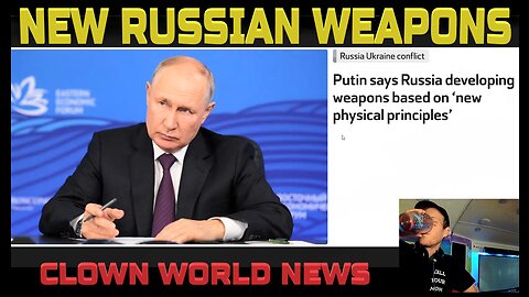 Russia Develops NEW WEAPONS Clown World News September 12 2023