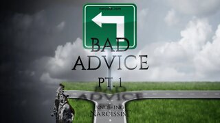 Bad Advice : Part One