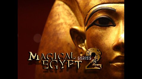 Magical Egypt Episode Two
