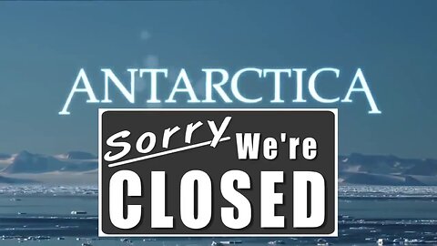 Antarctica Sorry We're Closed! Our Hidden Flat Earth