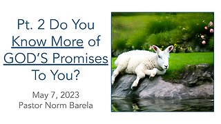 Pt. 2 Do You Know MORE OF The Promises GOD Has Made To You?