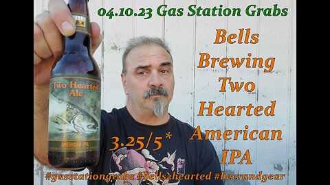 04.11.23 Gas Station Grabs: Bells Brewing Two Hearted American IPA 3.25/5*